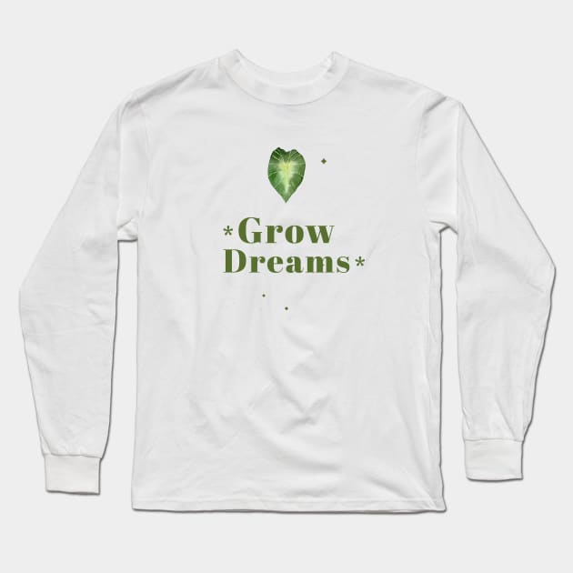 Grow Dreams Inspirational Gardening Long Sleeve T-Shirt by Print Horizon